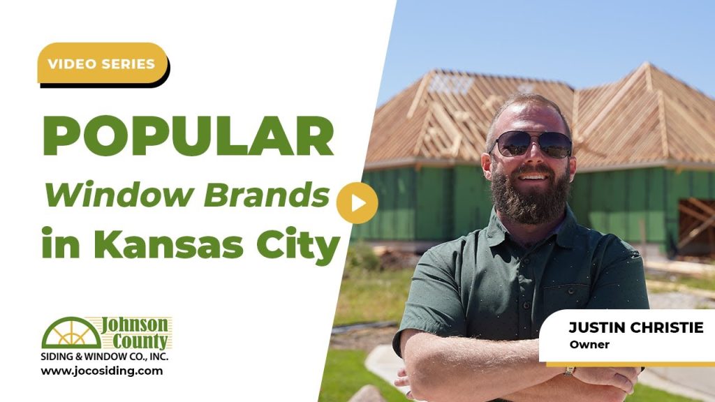 What are Popular Window Brands in Kansas City?