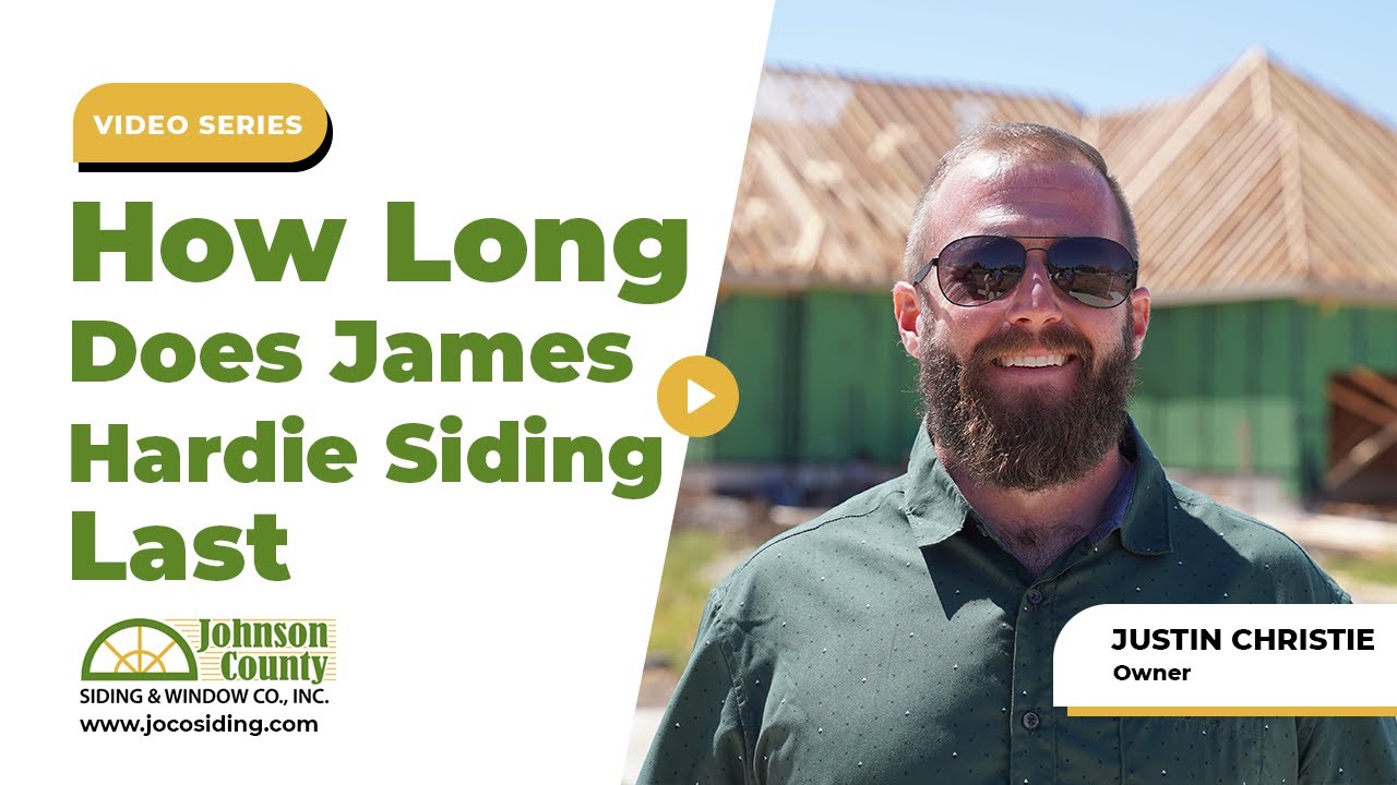 How Long Does James Hardie Siding Last in Kansas City